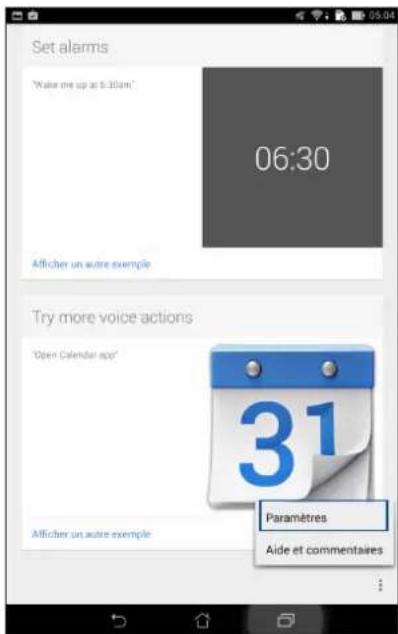 Set alarms "Make me up at 5:30am" 06:30 Afficher un autre exemple Try more voice actions "Open Calendar app" 31 Paramètres Aide et commentaires