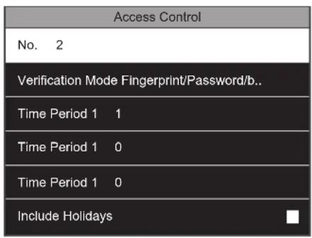 Access Control No. 2 Verification Mode Fingerprint/Password/b.. Time Period 1 1 Time Period 1 0 Time Period 1 0 Include Holidays