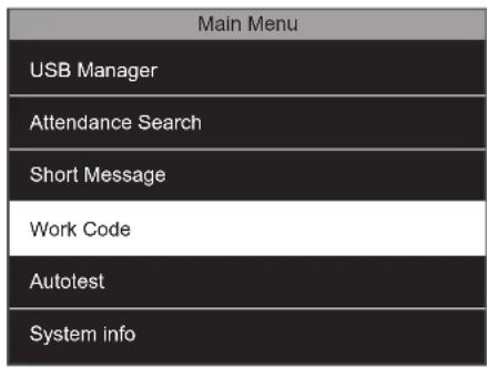 Main Menu USB Manager Attendance Search Short Message Work Code Autolest System info