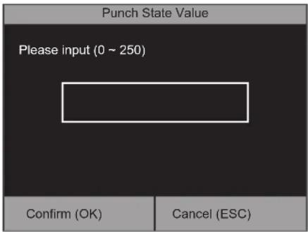 Punch State Value Please input (0 ~ 250) Confirm (OK) Cancel (ESC)