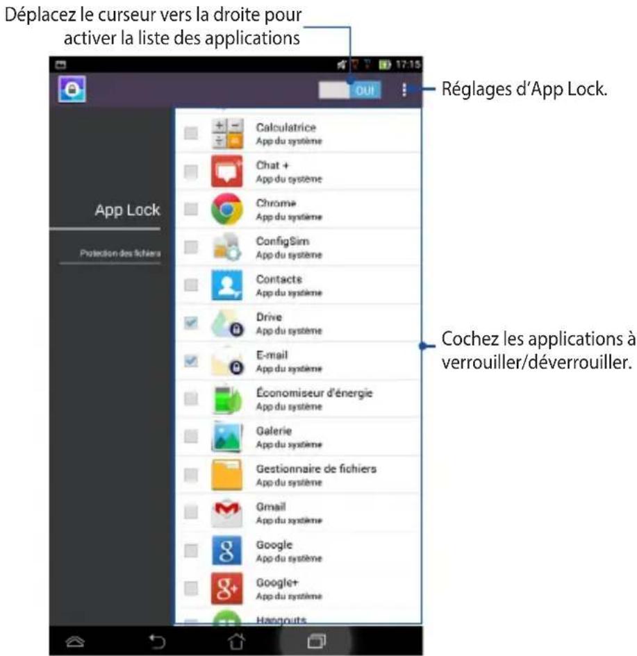 Déplacez le curseur vers la droite pour activer la liste des applications App Lock Protection des fichiers Calculatrice App du système Chat + App du système Chrome App du système ConfigSim App du système Contacts App du système Drive App du système E-mail App du système Économiseur d'énergie App du système Galerie App du système Gestionnaire de fichiers App du système Gmail App du système Google App du système Google+ App du système Hangouts Réglages d'App Lock. Cochez les applications à verrouiller/déverrouiller.