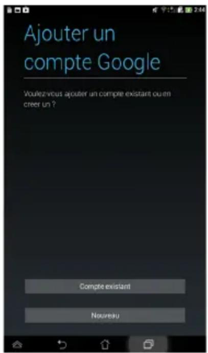 Ajouter un compte Google Voulez-vous ajouter un compte existant ou en creer un ? Compte existant Nouveau