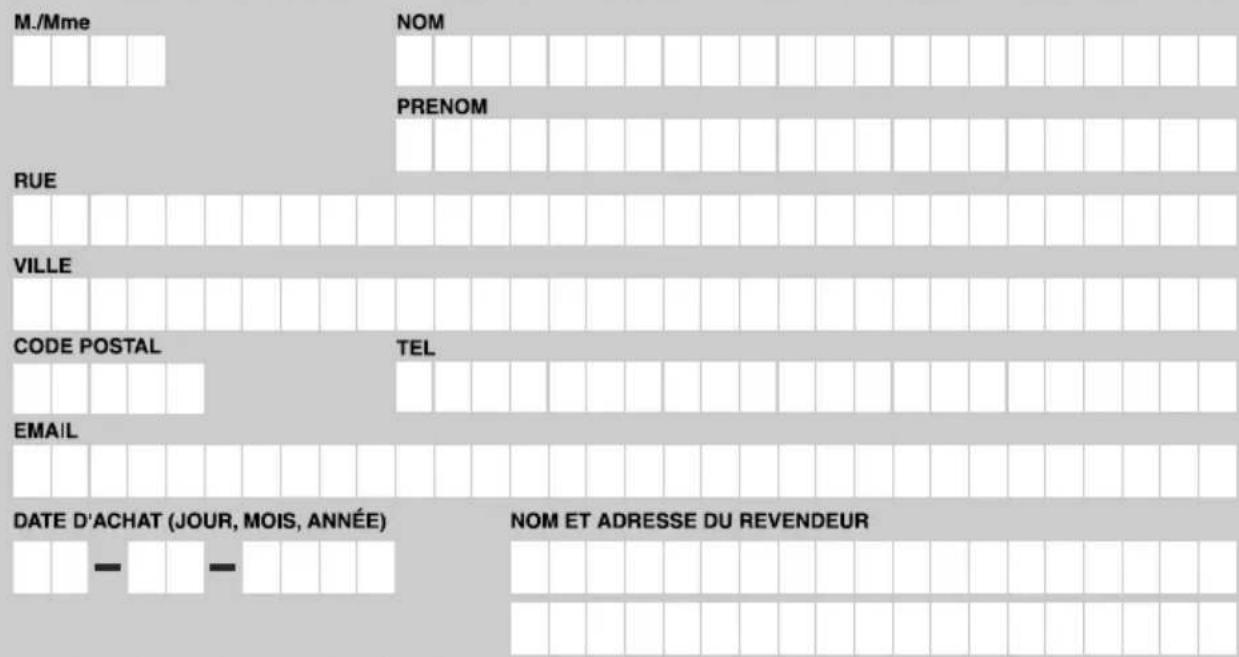 M./Mme NOM PRENOM RUE VILLE CODE POSTAL TEL EMAIL DATE D'ACHAT (JOUR, MOIS, ANNÉE) NOM ET ADRESSE DU REVENDEUR