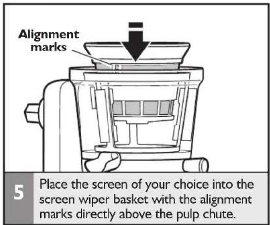 Alignment marks 5 Place the screen of your choice into the screen wiper basket with the alignment marks directly above the pulp chute.