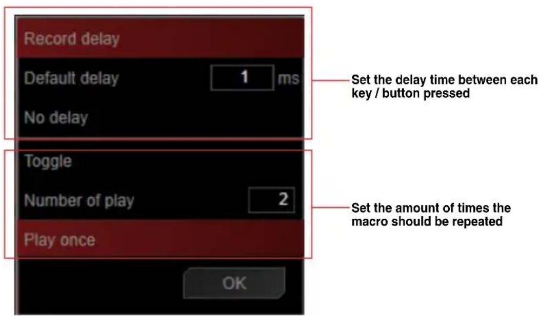 Record delay Default delay 1 ms No delay Toggle Number of play 2 Play once OK Set the delay time between each key / button pressed Set the amount of times the macro should be repeated