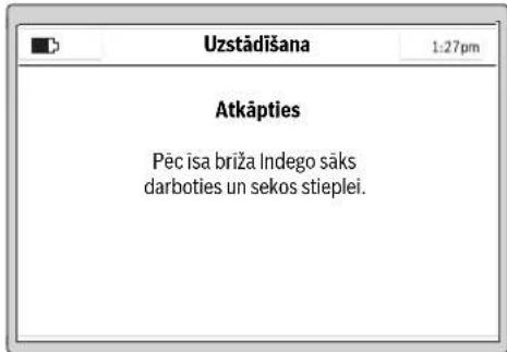 Uzstādīšana 1:27pm Atkāpties Pēc īsa briža Indego sāks darboties un sekos stieplei.