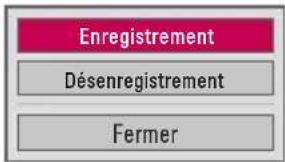 Enregistrement Désenregistrement Fermer
