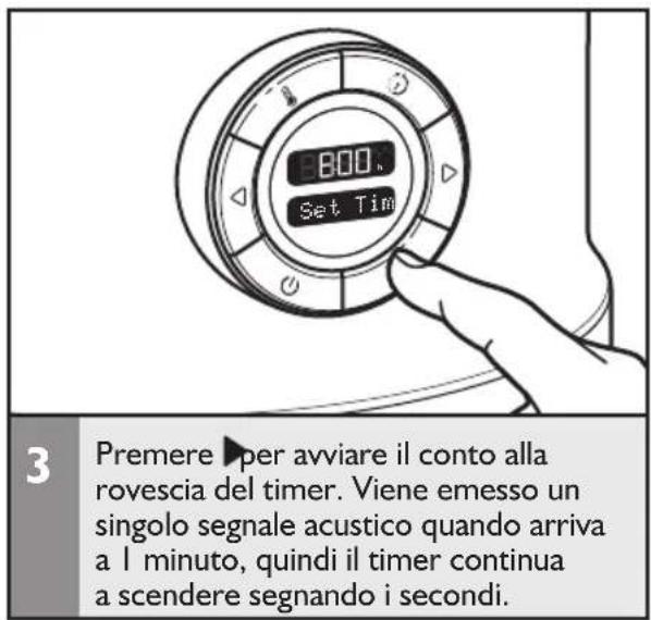 800 Set Tim 3 Premere ▶ per avviare il conto alla rovescia del timer. Viene emesso un singolo segnale acustico quando arriva a 1 minuto, quindi il timer continua a scendere segnando i secondi.