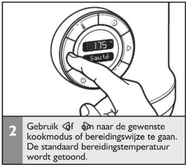 2 Gebruik of om naar de gewenste kookmodus of bereidingswijze te gaan. De standaard bereidingstemperatuur wordt getoond.