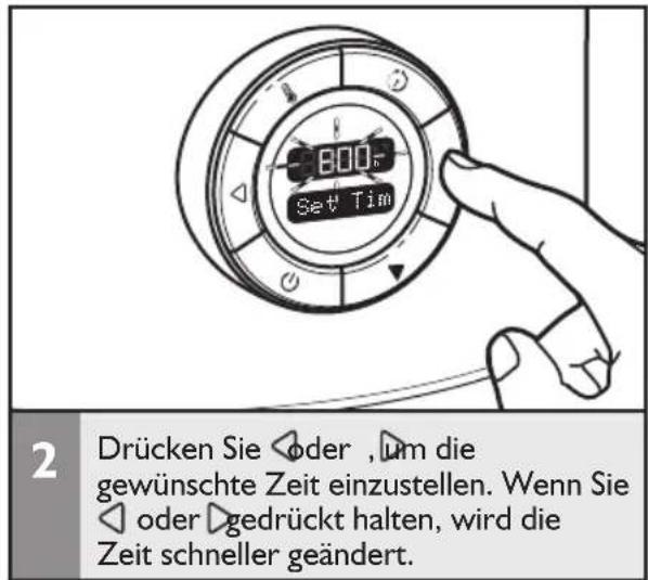 2 Drücken Sie ◀ oder , um die gewünschte Zeit einzustellen. Wenn Sie ◀ oder ▷ gedrückt halten, wird die Zeit schneller geändert.