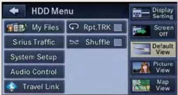 HDD Menu My Files Rpt.TRK Sirius Traffic Shuffle System Setup Audio Control Travel Link Display Setting Screen off Default View Picture View Map View