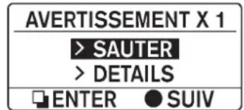 AVERTISSEMENT X 1 > SAUTER > DETAILS ENTER ● SUIV