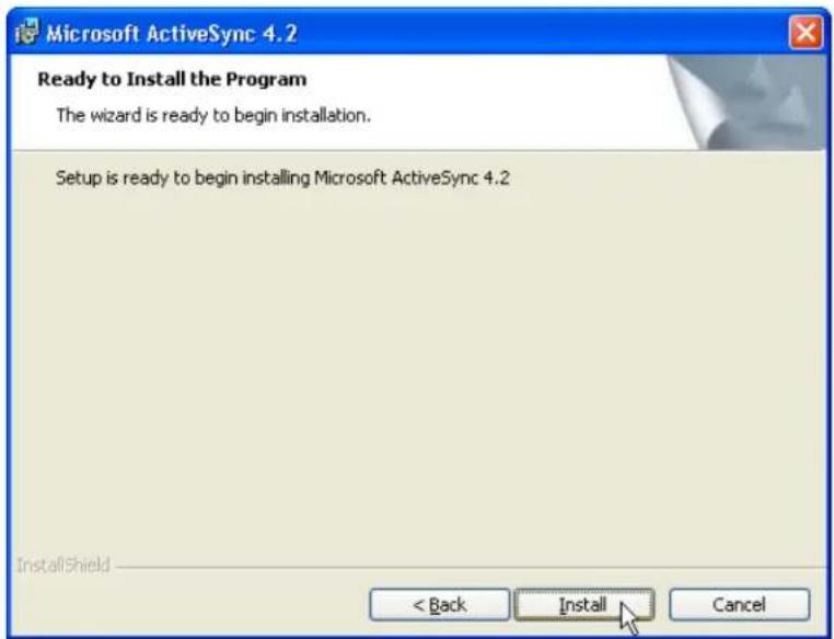 Microsoft ActiveSync 4.2 Ready to Install the Program The wizard is ready to begin installation. Setup is ready to begin installing Microsoft ActiveSync 4.2 < Back Install Cancel