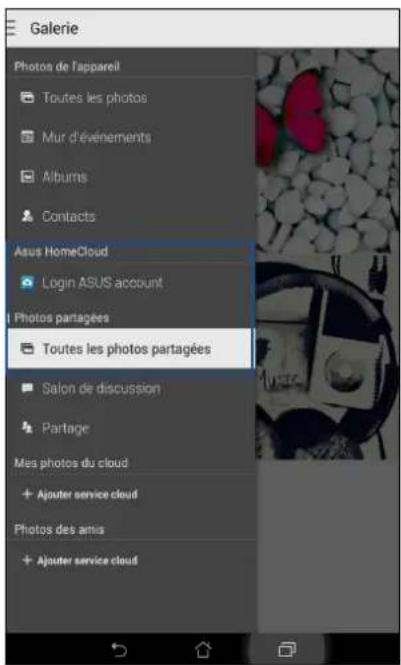 Galerie Photos de l'appareil Toutes les photos Mur d'événements Albums Contacts Asus HomeCloud Connexion au compte ASUS Photos partagées Toutes les photos partagées Salon de discussion Partage Mes photos du cloud + Ajouter service cloud Photos des amis + Ajouter service cloud