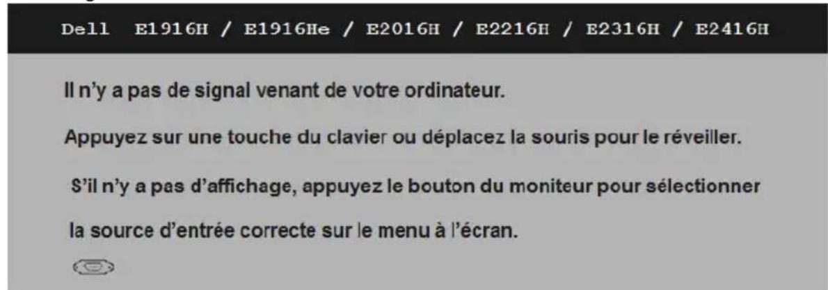 Dell E1916H / E1916He / E2016H / E2216H / E2316H / E2416H Il n'y a pas de signal venant de votre ordinateur. Appuyez sur une touche du clavier ou déplacez la souris pour le réveiller. S'il n'y a pas d'affichage, appuyez le bouton du moniteur pour sélectionner la source d'entrée correcte sur le menu à l'écran.
