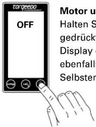 torpeepo OFF Motor u Halten S gedrückt Display ( ebenfalls Selbster