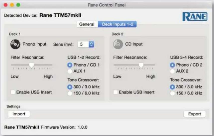 Rane Control Panel Detected Device: Rane TTM57mkII General Deck Inputs 1-2 Deck 1 Phono Input Sens (mv): 5 Filter Resonance: USB 1-2 Record: Low High Phono / CD 1 AUX 1 Tone Crossover: 300 / 3.0 kHz 150 / 6.0 kHz Enable USB Insert Deck 2 CD Input Filter Resonance: USB 3-4 Record: Low High Phono / CD 2 AUX 2 Tone Crossover: 300 / 3.0 kHz 150 / 6.0 kHz Enable USB Insert Settings Import Export Rane TTM57mkII Firmware Version: 1.0.0