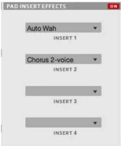 PAD INSERT EFFECTS Auto Wah INSERT 1 Chorus 2-voice INSERT 2 INSERT 3 INSERT 4 ON