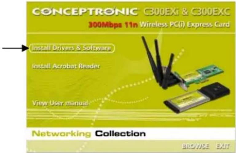 CONCEPTRONIC C300EXI & C300EXC 300Mbps 11n Wireless PC(i) Express Card Install Drivers & Software Install Acrobat Reader View User manual Networking Collection BROWSE EXIT