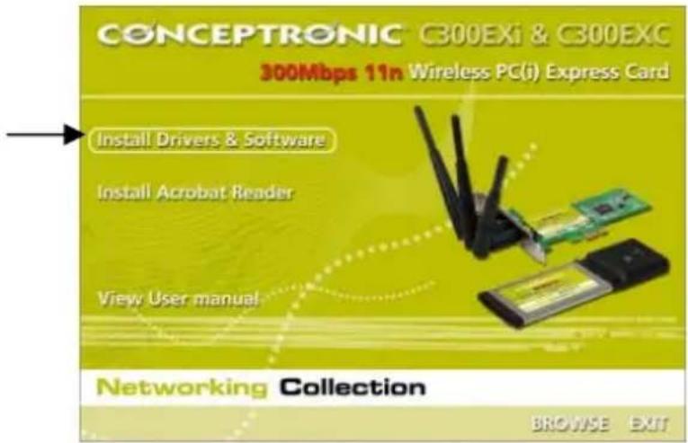 CONCEPTRONIC C300EXI & C300EXC 300Mbps 11n Wireless PC(i) Express Card Install Drivers & Software Install Acrobat Reader View User manual Networking Collection BROWSE EXIT