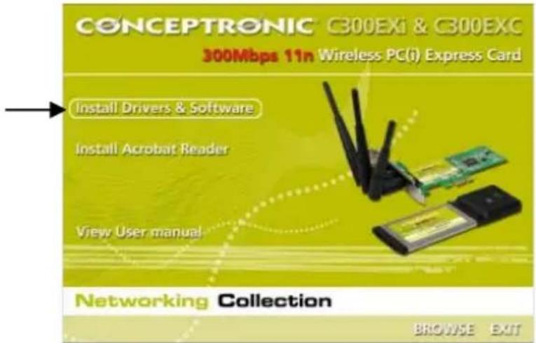 CONCEPTRONIC C300EXI & C300EXC 300Mbps 11n Wireless PC(i) Express Card Install Drivers & Software Install Acrobat Reader View User manual Networking Collection BROWSE EXIT