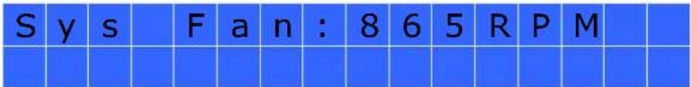 S y s F a n : 8 6 5 R P M / / / / / / / / / / / / / / / / / / / / / / / / / / / / / / / / / / /