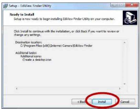 Setup - EdView Finder Utility Ready to Install Setup is now ready to begin installing EdView Finder Utility on your computer. Click Install to continue with the installation, or click Back if you want to review or change any settings. Destination location: C:\Program Files (x86)\Internet Camera\EdVi…