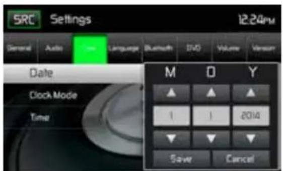 SRC Settings 12:24PM General Audio Language Bluetooth DVD Volume Version Date Clock Mode Time M D Y ▲ ▲ ▲ 1 1 2014 ▼ ▼ ▼ Save Cancel
