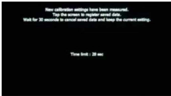 New calibration settings have been measured. Tap the screen to register saved data. Wait for 30 seconds to cancel saved data and keep the current setting. Time limit : 28 sec