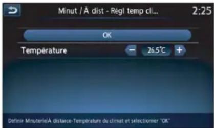 Minut /Å dist - Régl temp cll... 2:25 OK Température - 26.5°C + Definir Minuterie/Å distance-Température du climat et sélectionner "OK"