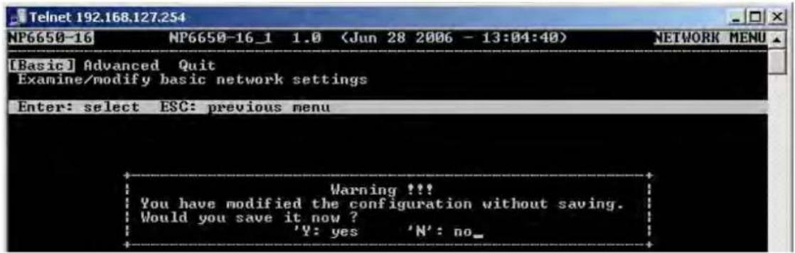 [Basic] Advanced Quit Examine/modify basic network settings Enter: select ESC: previous menu Warning !!! You have modified the configuration without saving. Would you save it now ? 'Y: yes 'N': no_