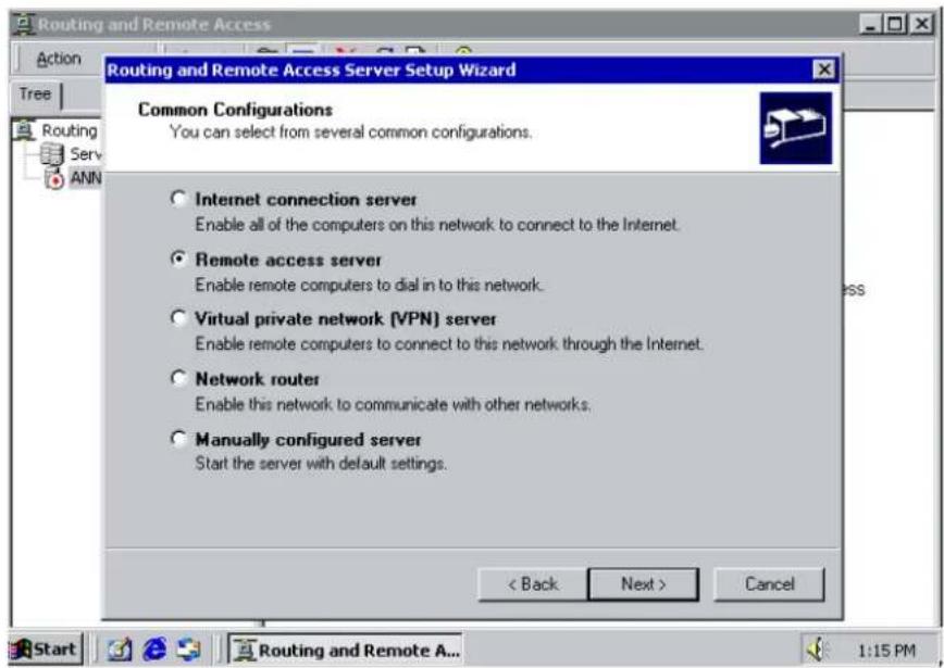 Routing and Remote Access Routing and Remote Access Server Setup Wizard Common Configurations You can select from several common configurations. Internet connection server Enable all of the computers on this network to connect to the Internet. Remote access server Enable remote computers to dial in to this network. Virtual private network (VPN) server Enable remote computers to connect to this network through the Internet. Network router Enable this network to communicate with other networks. Manually configured server Start the server with default settings. < Back Next > Cancel Start Routing and Remote A... 1:15 PM