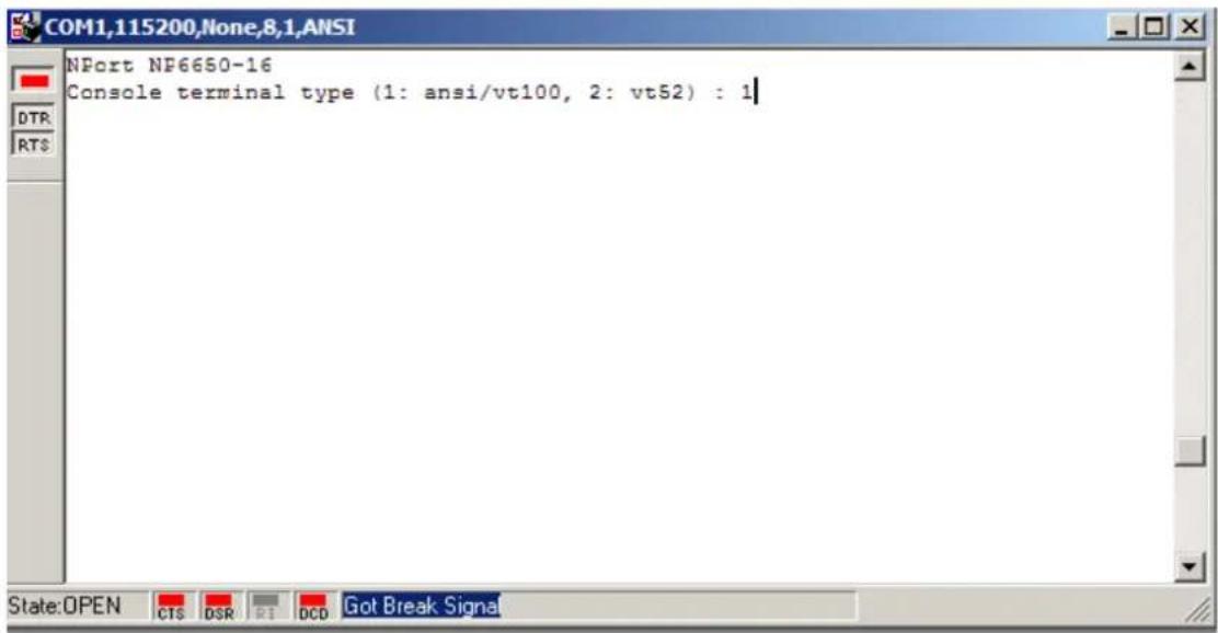 COM1,115200,None,8,1,ANSI NPort NP6650-16 Console terminal type (1: ansi/vt100, 2: vt52) : 1 State:OPEN CTS DSR R1 DCD Got Break Signal