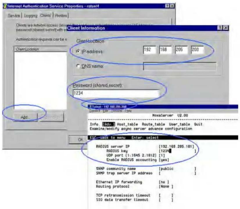 Internet Authentication Service Properties - ratsat4 Services | Logging | Clients | Profiles | Clients are network access device password (shared secret) with e Client Information Authentication requests can be n Client Location Client Location IP address: 192 168 205 200 DNS name: Password (shared secret): 1234 Add... Add... Talset-192.168.205.200 Done: Edit Terminal Date MoxaServer U2.00 Info [Adv.] Host_table Route_table User_table Quit Examine/modify async server advance configuration ESC-back to menu Enter: select RADIUS server IP [192.168.205.101] RADIUS key [1234] UDP port [1:1645 2:1612] [1] Enable RADIUS accounting [yes] SNMP community name [public ] SNMP trap server IP address [ ] Ethernet IP forwarding [no ] Routing protocol [None ] TCP retransmission timeout [ ] $IO data transfer timeout [ ]