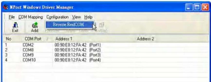 NPort Windows Driver Manager File COM Mapping Configuration View Help Exit Add Reverse RealCOM No COM Port Address 1 Address 2 1 COM2 00:90:E8:12:FA:42 (Port1) 2 COM8 00:90:E8:12:FA:42 (Port2) 3 COM9 00:90:E8:12:FA:42 (Port3) 4 COM10 00:90:E8:12:FA:42 (Port4)