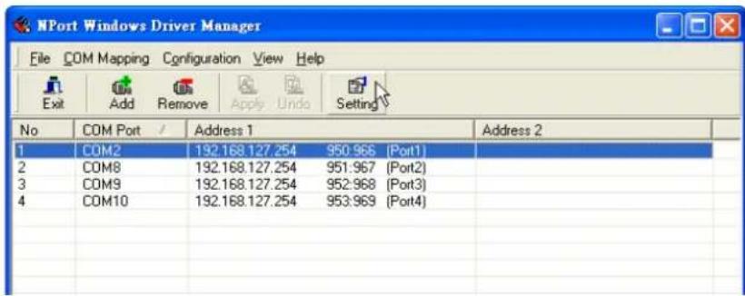 NPort Windows Driver Manager File COM Mapping Configuration View Help Exit Add Remove Apply Undo Setting No COM Port / Address 1 Address 2 1 COM2 192.168.127.254 950:966 (Port1) 2 COM8 192.168.127.254 951:967 (Port2) 3 COM9 192.168.127.254 952:968 (Port3) 4 COM10 192.168.127.254 953:969 (Port4)