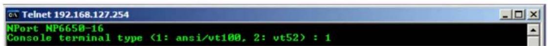 NPort NP6650-16 Console terminal type (1: ansi/vt100, 2: vt52) : 1