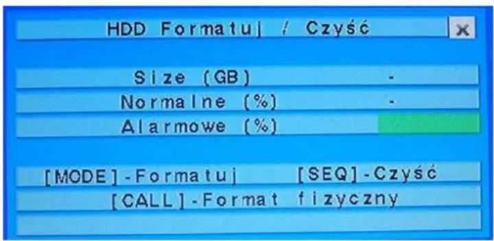 HDD Formatuj / Czyść Size (GB) - Normalne (%) - Alarmowe (%) [MODE]-Formatuj [SEQ]-Czyść [CALL]-Format fizyczny