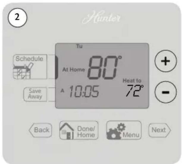 2 Hunter Tu At Home 80° A 10:05 Heat to 72° Schedule Save Away Back Done/ Home Menu Next