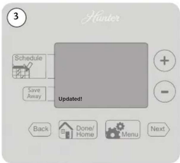 3 Hunter Schedule Save Away Updated! Back Done/ Home Menu Next