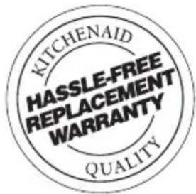 KITCHENIAID HASSLE-FREE REPLACEMENT WARRANTY QUALITY