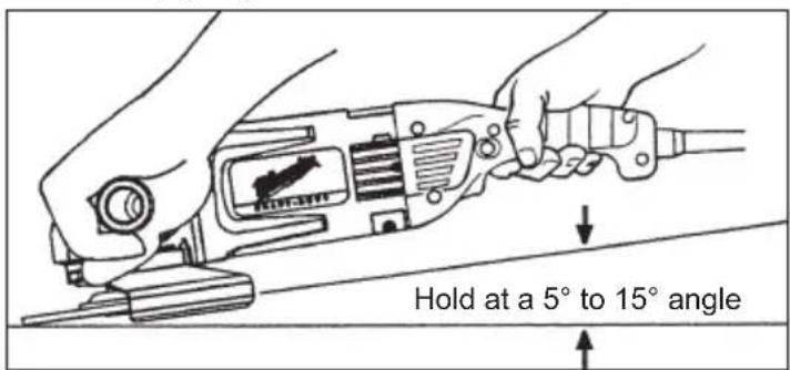 Hold at a 5° to 15° angle