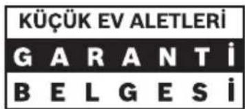 KÜÇÜK EV ALETLERİ GARANTİ BELGESİ