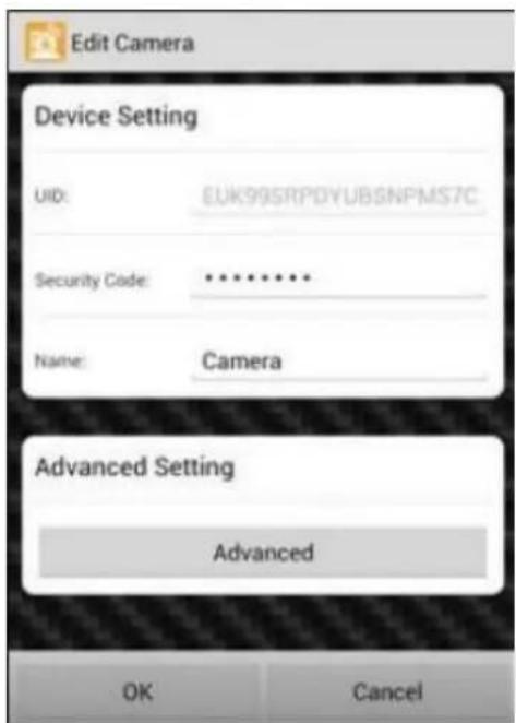 Edit Camera Device Setting UID: EUK99SRPDYUBSNPMS7C Security Code: ******** Name: Camera Advanced Setting Advanced OK Cancel