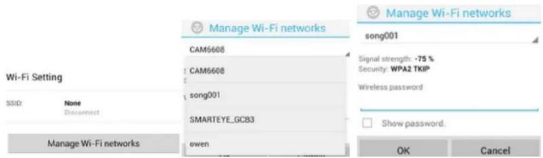 Manage Wi-Fi networks CAM6608 CAM6608 song001 SMARTEYE_GCB3 owen Manage Wi-Fi networks Wi-Fi Setting SSID: None Disconnect Manage Wi-Fi networks Manage Wi-Fi networks song001 Signal strength: -75 % Security: WPA2 TKIP Wireless password Show password. OK Cancel