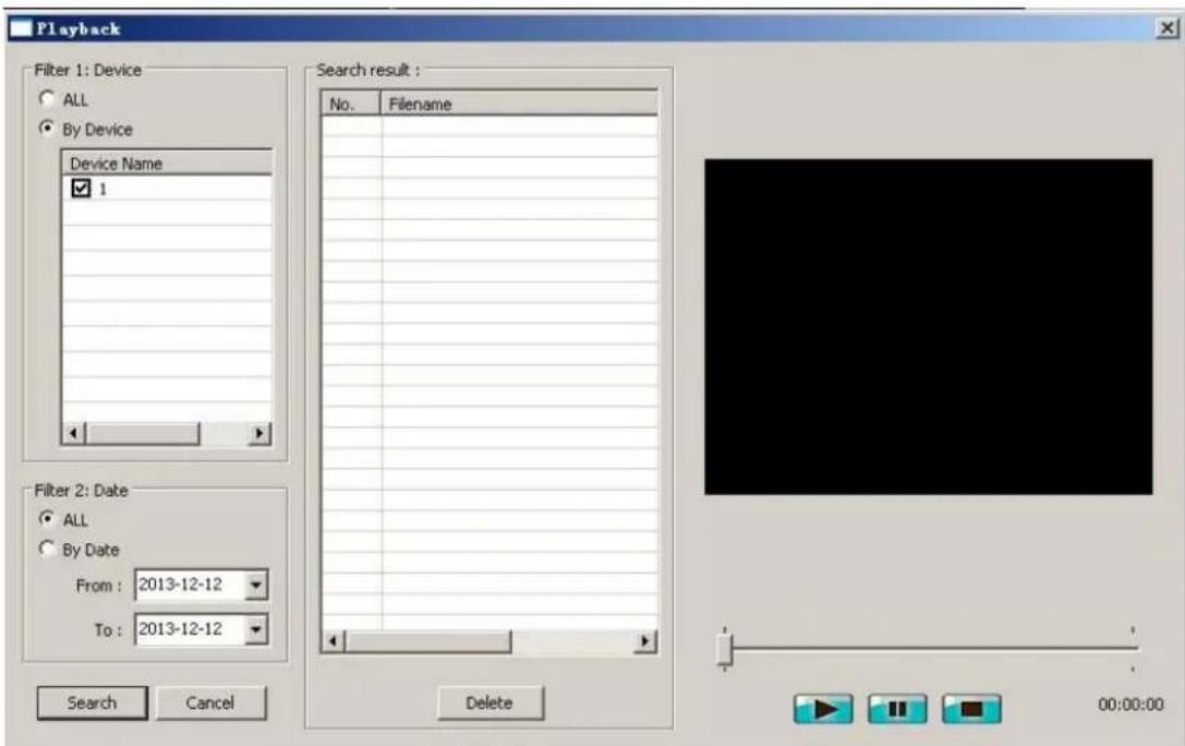 Playback Filter 1: Device ALL By Device Device Name 1 Search result : No. Filename From : 2013-12-12 To : 2013-12-12 Filter 2: Date ALL By Date Delete Search Cancel 00:00:00