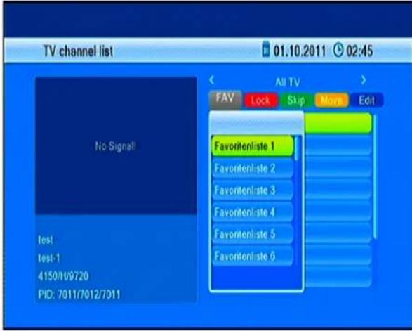 TV channel list 01.10.2011 02:45 No Signell test! test-1 4150/169720 PID: 7011/7012/7011 All TV FAV Lock Skip Move Edit Favoritenliste 1 Favoritenliste 2 Favoritenliste 3 Favoritenliste 4 Favoritenliste 5 Favoritenliste 6