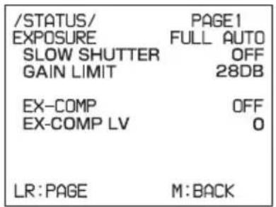 /STATUS/ EXPOSURE SLOW SHUTTER GAIN LIMIT EX-COMP EX-COMP LV LR:PAGE PAGE1 FULL AUTO OFF 28DB OFF 0 M:BACK