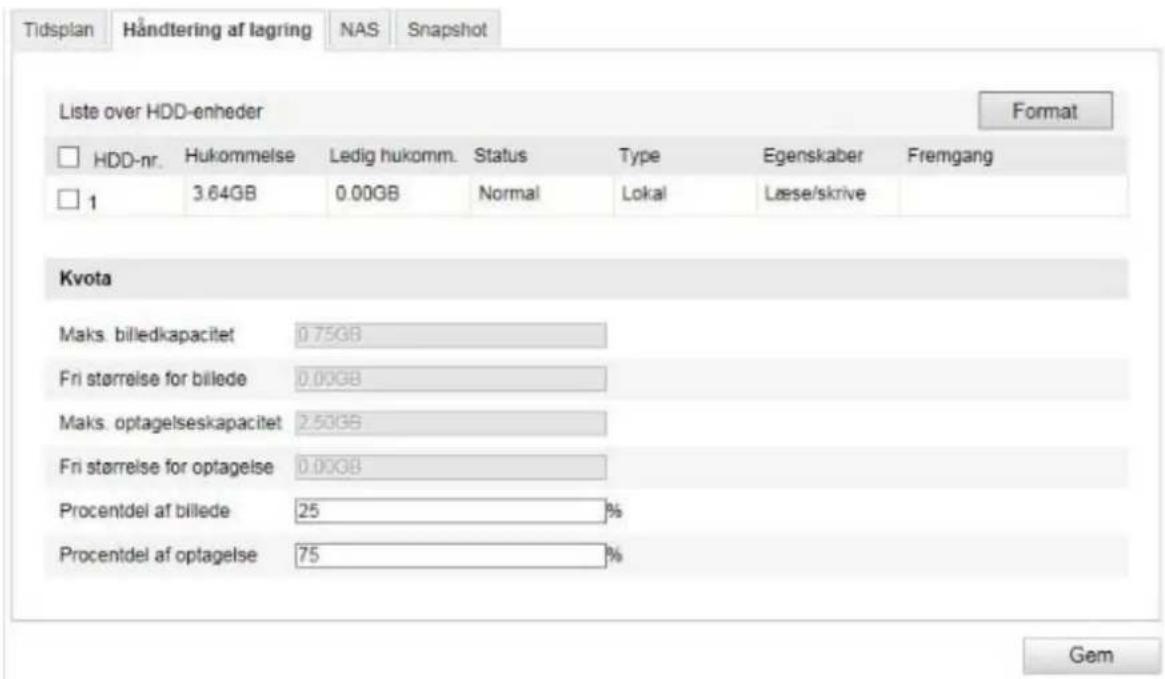 Tidsplan Håndtering af lagring NAS Snapshot Liste over HDD-enheder Format □ HDD-nr. Hukommelse Ledig hukomm. Status Type Egenskaber Fremgang □ 1 3.64GB 0.00GB Normal Lokal Læse/skrive Kvota Maks. billedkapacitet 0.75GB Fri størrelse for billede 0.00GB Maks. optagelseskapacitet 2.53GB Fri størrelse for optagelse 0.00GB Procentdel af billede 25 % Procentdel af optagelse 75 % Gem