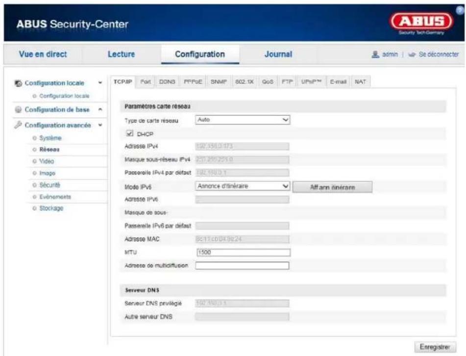 ABUS Security-Center Security Tech Germany Vue en direct Lecture Configuration Journal admin | Se déconnecter TCP/IP Port DON3 PPPoE SNMP S02.1X QoS FTP UPiP™ E-mail NAT Configuration locale Configuration locale Configuration de base Configuration avancés Système Réseau Video Image Sécurité Evénements Stockage Paramètres carte réseau Type de carte réseau Auto DHCP Adresse IPv4 192.158.0.173 Masque sous-reseau IPv4 231.259.251.0 Passerelle IPv4 par défaut 192.158.0.1 Mode IPv6 Asinonce d'itinéraire Aff ann itinéraire Adresse IPv6 Masque de sous- Passerelle IPv6 par défaut Adresse MAC 8:11c0043824 MTU 1500 Adresse de multidiffusion Serveur DNS Serveur DNS privilégié 150.158.0.1 Autre serveur DNS Enregistrer